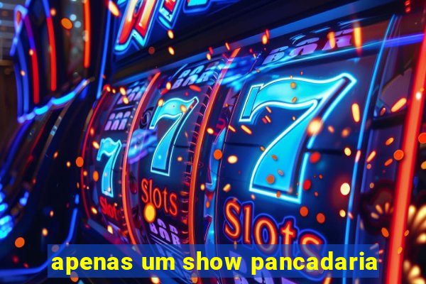 apenas um show pancadaria